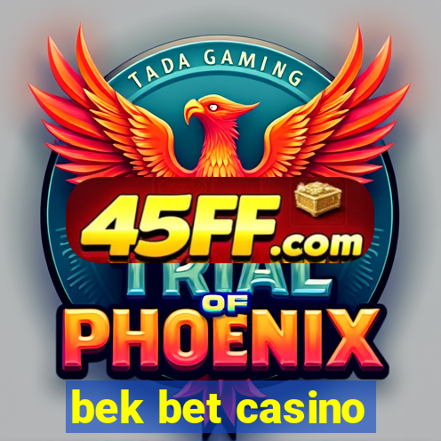 bek bet casino